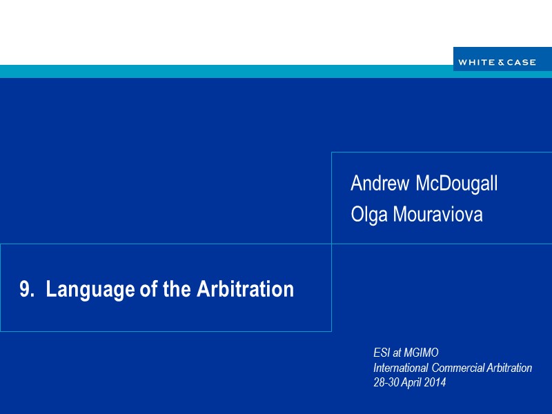 9.  Language of the Arbitration Andrew McDougall Olga Mouraviova